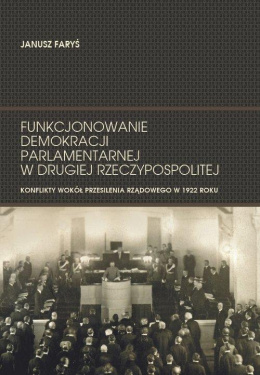 Funkcjonowanie demokracji parlamentarnej w Drugiej Rzeczypospolitej. Konflikty wokół przesilenia rządowego 1922 roku