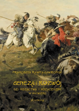 Geneza i rozwój idei kozactwa i Kozaczyzny w XVI wieku