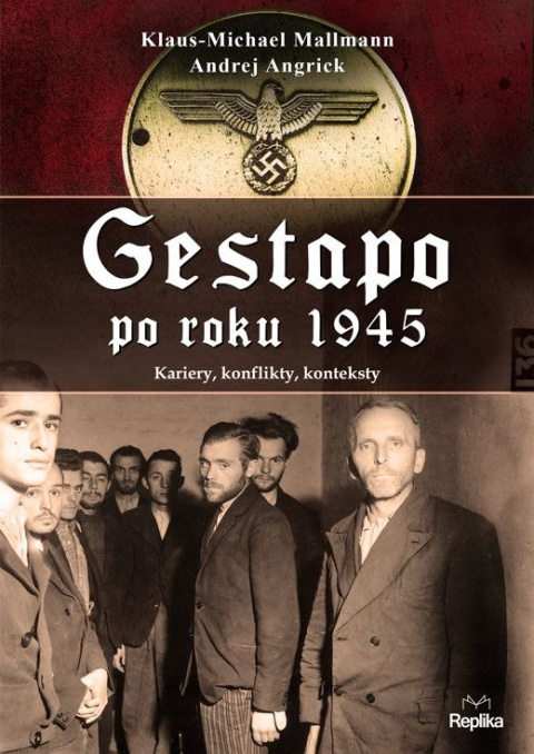 Gestapo po roku 1945. Kariery, konflikty, konteksty Gestapo po roku 1945. Kariery, konflikty, konteksty