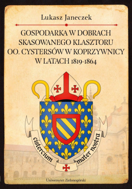 Gospodarka w dobrach skasowanego klasztoru oo. Cystersów w Koprzywnicy w latach 1819 - 1864