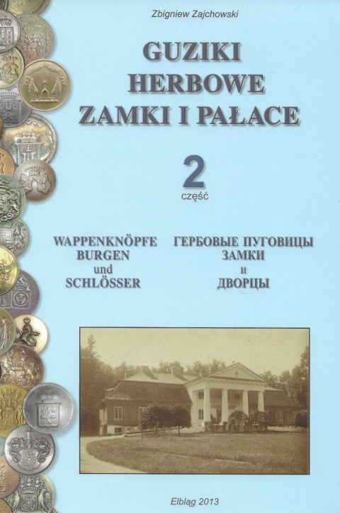 Guziki herbowe, zamki i pałace czyli guziki liberyjne z herbami szlacheckimi oraz zamki, pałace, dwory na dawnych pocztówkach 2 Guziki herbowe, zamki i pałace czyli guziki liberyjne z herbami szlacheckimi oraz zamki, pałace, dwory na dawnych pocztówkach 2