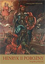 Henryk II Pobożny Biografia polityczna Henryk II Pobożny Biografia polityczna
