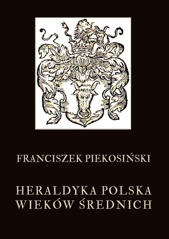 Heraldyka polska wieków średnich Heraldyka polska wieków średnich
