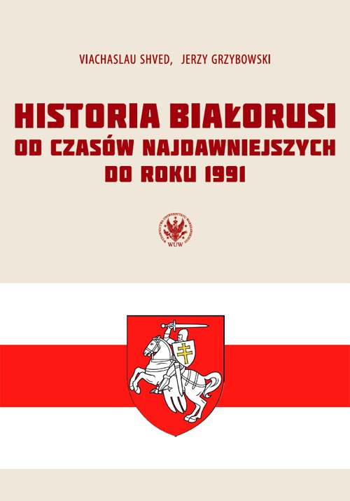 Historia Białorusi od czasów najdawniejszych do roku 1991 Historia Białorusi od czasów najdawniejszych do roku 1991