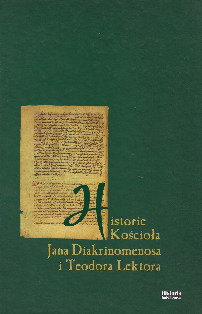 Historie Kościoła Jana Diakrinomenosa i Teodora Lektora Historie Kościoła Jana Diakrinomenosa i Teodora Lektora