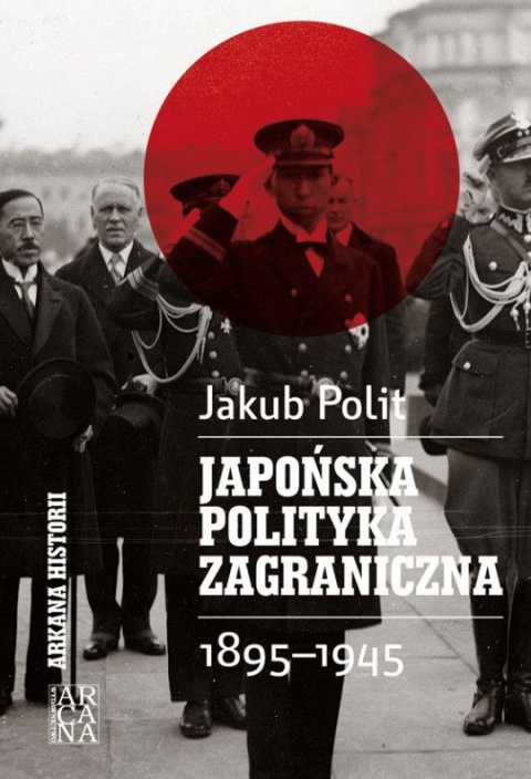Japońska polityka zagraniczna 1895-1945 Japońska polityka zagraniczna 1895-1945