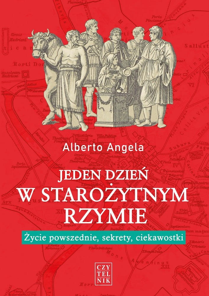 Jeden dzień w starożytnym Rzymie. Życie powszednie, sekrety, ciekawostki Jeden dzień w starożytnym Rzymie. Życie powszednie, sekrety, ciekawostki
