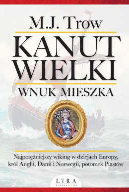 Kanut Wielki. Wnuk Mieszka. Najpotężniejszy wiking w dziejach Europy, król Anglii, Danii i Norwegii, potomek Piastów.