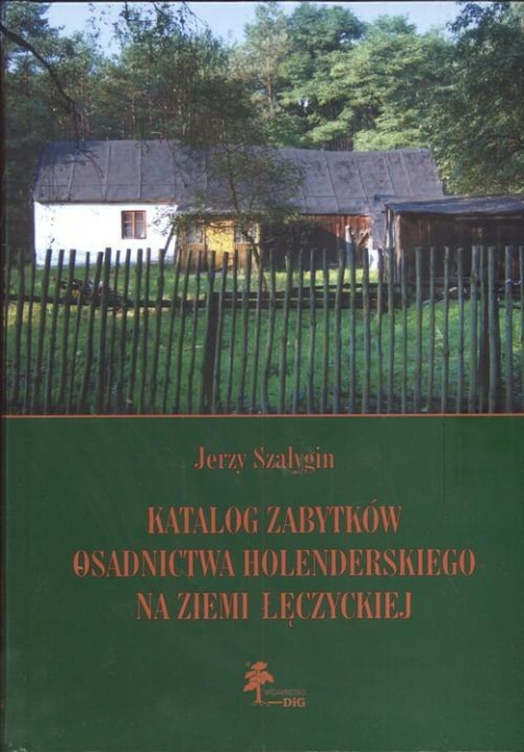 Katalog zabytków osadnictwa holenderskiego na Ziemi Łęczyckiej