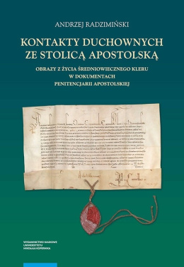 Kontakty duchownych ze Stolicą Apostolską. Obrazy z życia średniowiecznego kleru w dokumentach Penitencjarii Apostolskiej