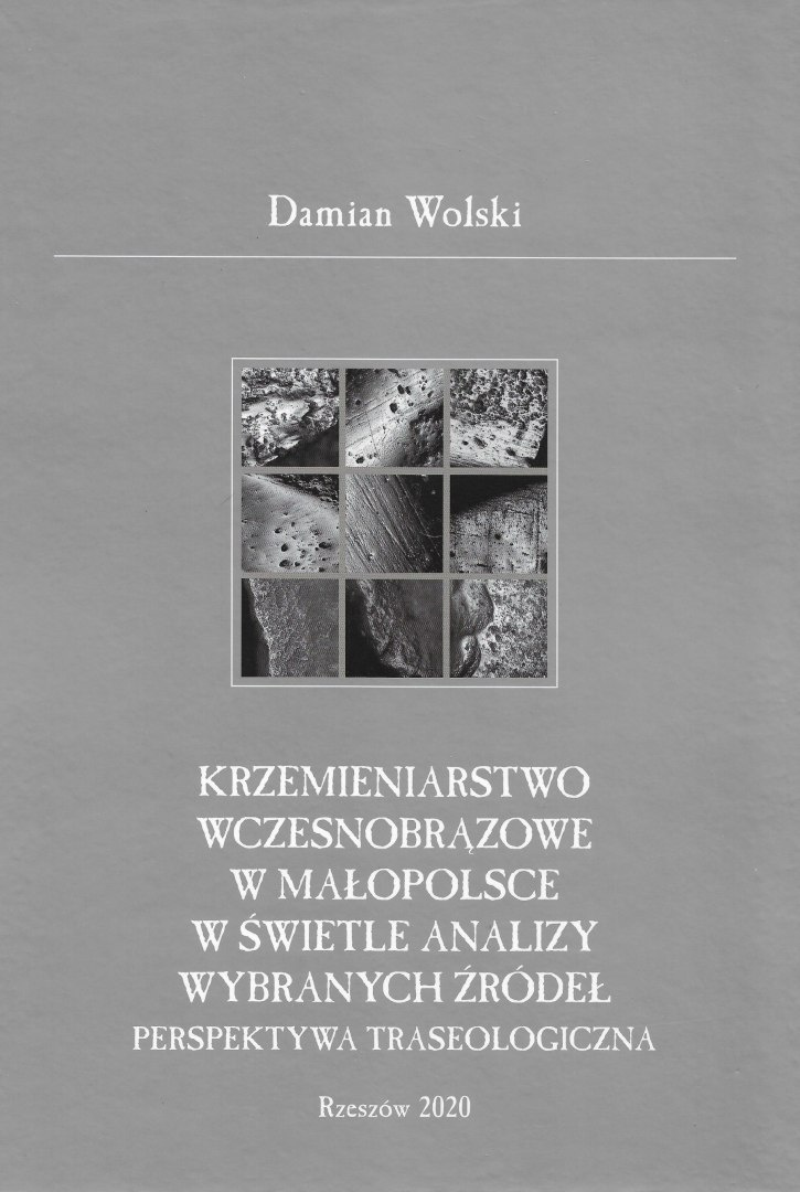 Krzemieniarstwo wczesnobrązowe w Małopolsce w świetle analizy wybranych źródeł. Perspektywa traseologiczna Krzemieniarstwo wczesnobrązowe w Małopolsce w świetle analizy wybranych źródeł. Perspektywa traseologiczna