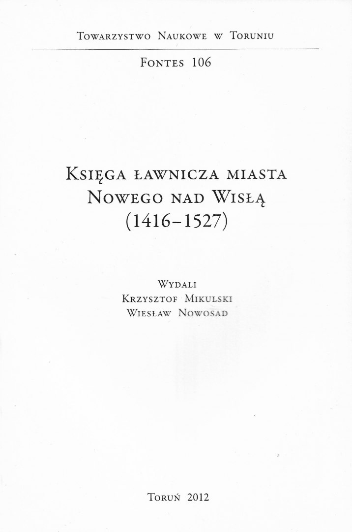 Księga ławnicza miasta Nowego nad Wisłą (1416-1527) Księga ławnicza miasta Nowego nad Wisłą (1416-1527)