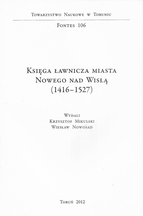 Księga ławnicza miasta Nowego nad Wisłą (1416-1527) Księga ławnicza miasta Nowego nad Wisłą (1416-1527)