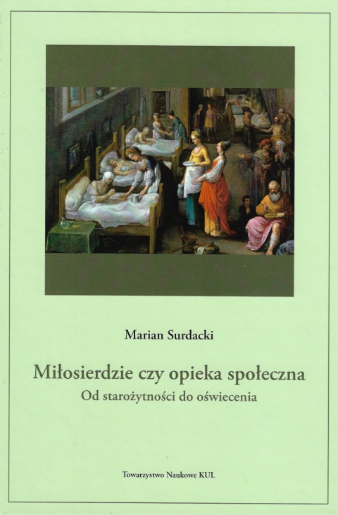 Miłosiedzie czy opieka społeczna. Od starożytności do oświecenia