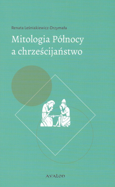 Mitologia Północy a chrześcijaństwo. Funkcjonowanie wybranych elementów przedchrześcijańskich mitów w średniowiecznej kulturze