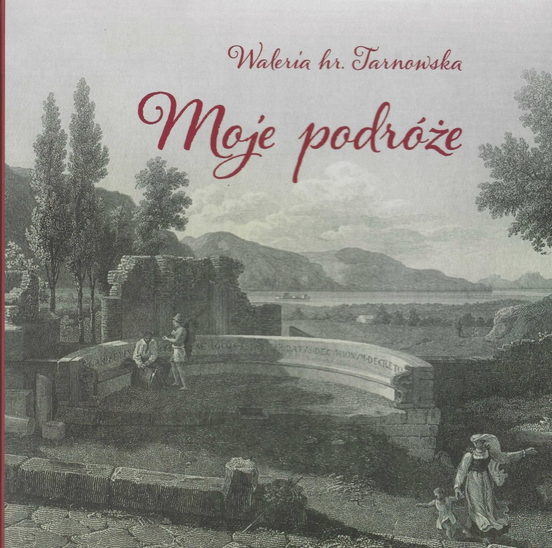 Moje podróże Waleria hr. Tarnowska Moje podróże Waleria hr. Tarnowska