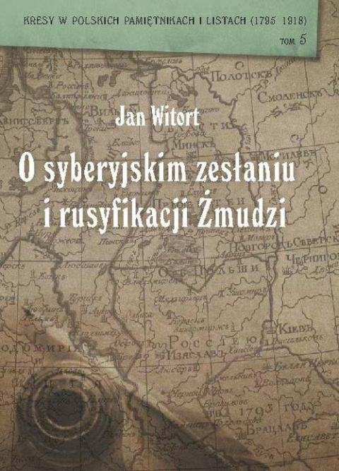 O syberyjskim zesłaniu i rusyfikacji Żmudzi