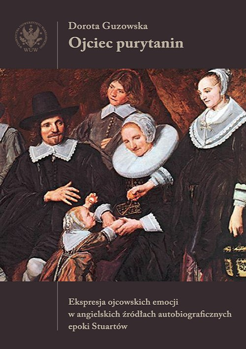 Ojciec purytanin. Ekspresja ojcowskich emocji w angielskich źródłach autobiograficznych epoki Stuartów
