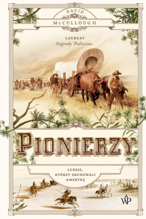 Pionierzy Ludzie, którzy zbudowali Amerykę Pionierzy Ludzie, którzy zbudowali Amerykę