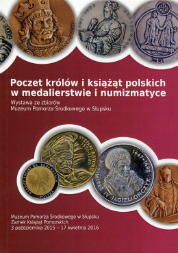 Poczet królów i książąt polskich w medalierstwie i numizmatyce