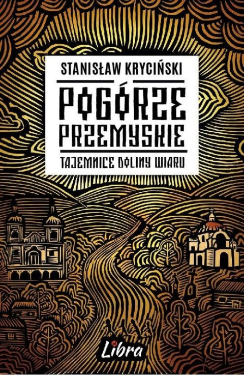 Pogórze przemyskie. Tajemnice doliny wiaru Pogórze przemyskie. Tajemnice doliny wiaru
