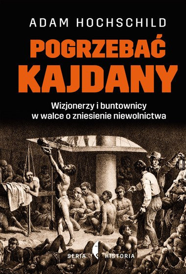 Pogrzebać kajdany. Wizjonerzy i buntownicy w walce o zniesienie niewolnictwa Pogrzebać kajdany. Wizjonerzy i buntownicy w walce o zniesienie niewolnictwa