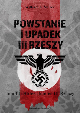 Powstanie i upadek III Rzeszy tom 3 Hitler i koniec III Rzeszy