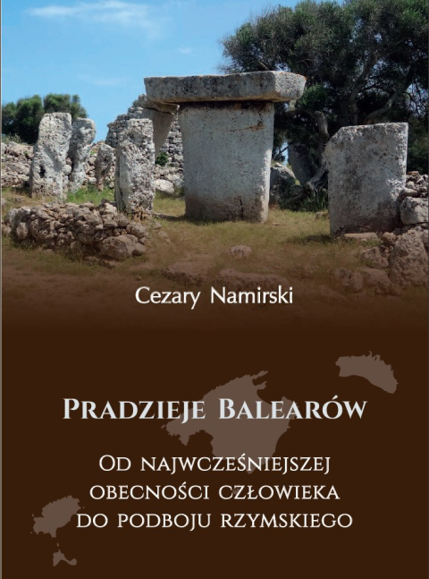 Pradzieje Balearów. Od najwcześniejszej obecności człowieka do podboju rzymskiego