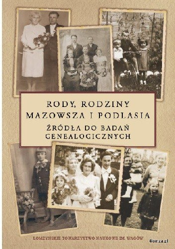 Rody, rodziny Mazowsza i Podlasia. Źródła do badań genealogicznych Rody, rodziny Mazowsza i Podlasia. Źródła do badań genealogicznych