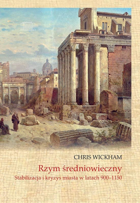 Rzym średniowieczny. Stabilizacja i kryzys miasta w latach 900-1150 Rzym średniowieczny. Stabilizacja i kryzys miasta w latach 900-1150