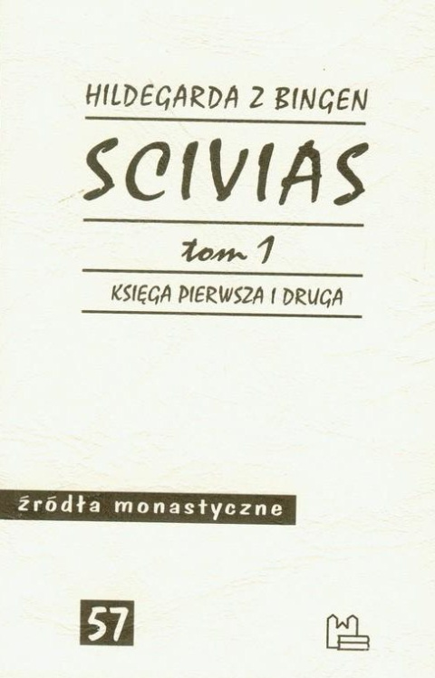 Scivias Tom 1. Księga pierwsza i druga Scivias Tom 1. Księga pierwsza i druga