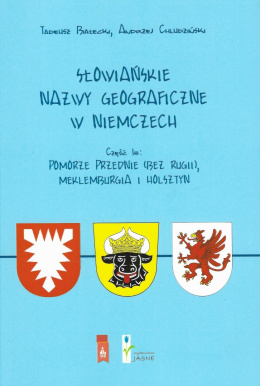 Słowiańskie nazwy geograficzne w Niemczech. Część I B Pomorze Przednie (bez Rugii), Meklemburgia i Holsztyn