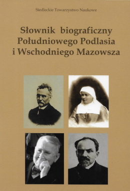 Słownik biograficzny Południowego Podlasia i Wschodniego Mazowsza Tom IV