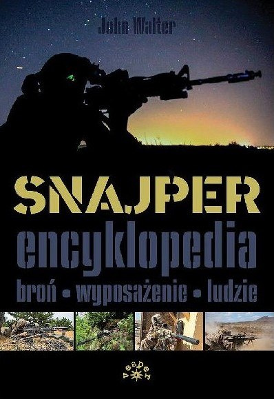 Snajper. Encyklopedia broń - wyposażenie - ludzie Snajper. Encyklopedia broń - wyposażenie - ludzie