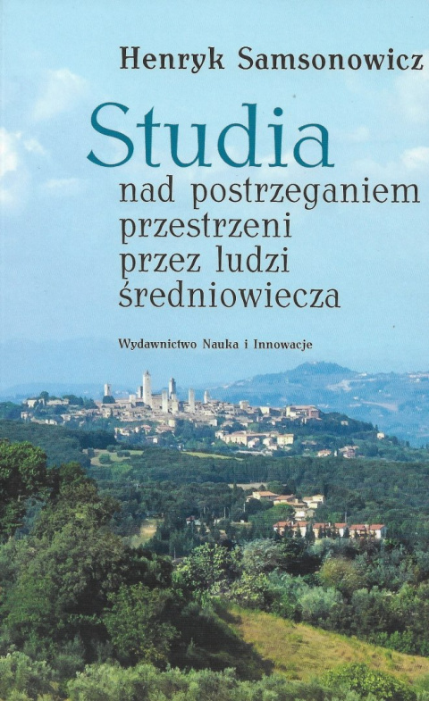 Studia nad postrzeganiem przestrzeni przez ludzi średniowiecza Studia nad postrzeganiem przestrzeni przez ludzi średniowiecza