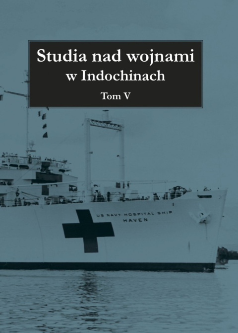 Studia nad wojnami w Indochinach Tom V Studia nad wojnami w Indochinach Tom V