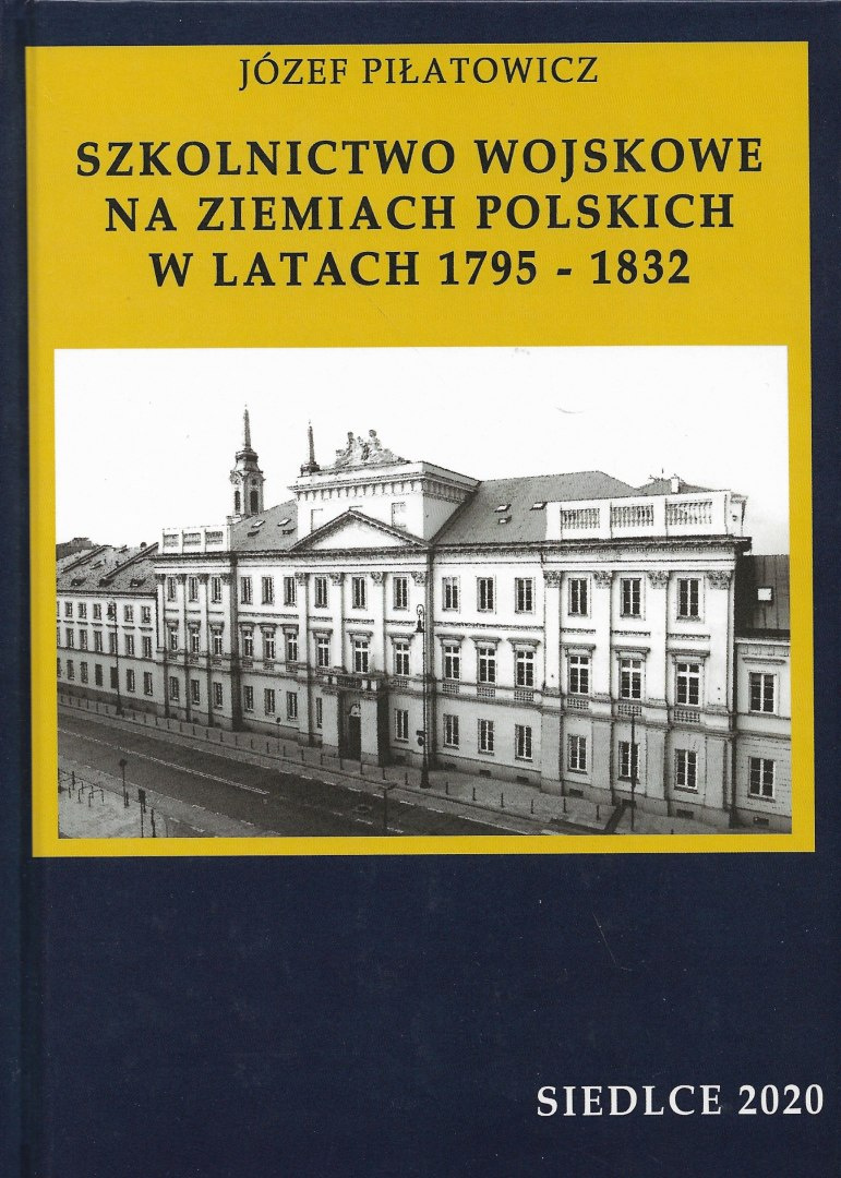 Szkolnictwo wojskowe na ziemiach polskich w latach 1795 - 1832 Szkolnictwo wojskowe na ziemiach polskich w latach 1795 - 1832