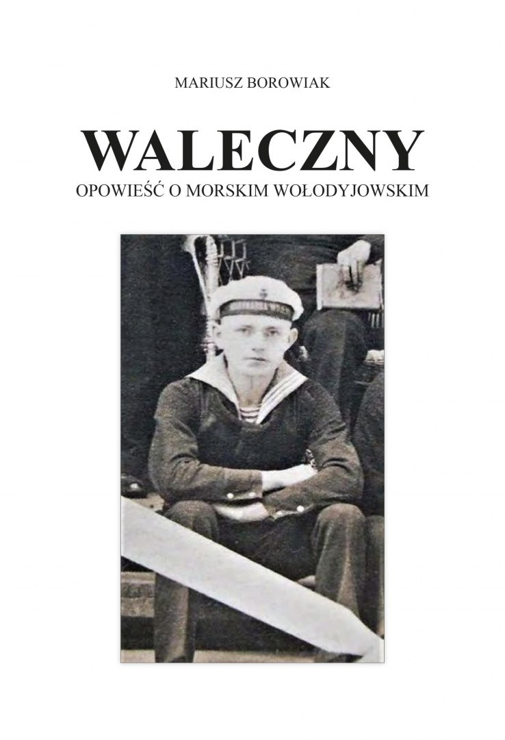 Waleczny. Opowieść o morskim Wołodyjowskim Waleczny. Opowieść o morskim Wołodyjowskim