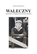 Waleczny. Opowieść o morskim Wołodyjowskim