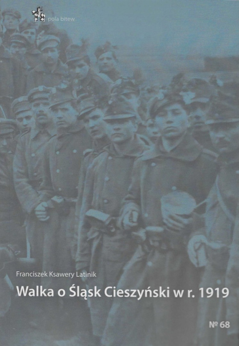 Walka o Śląsk Cieszyński w 1919 r. Walka o Śląsk Cieszyński w 1919 r.