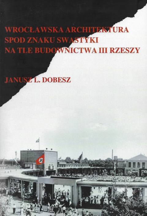 Wrocławska architektura spod znaku swastyki na tle budownictwa III Rzeszy