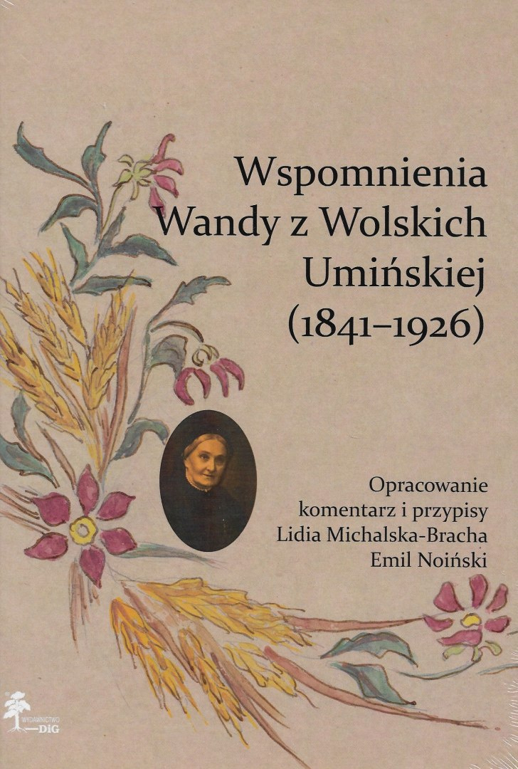 Wspomnienia Wandy z Woslkich Umińskiej (1841-1926) Wspomnienia Wandy z Woslkich Umińskiej (1841-1926)