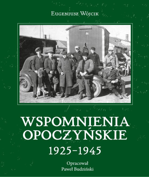 Wspomnienia opoczyńskie 1925-1945 Wspomnienia opoczyńskie 1925-1945