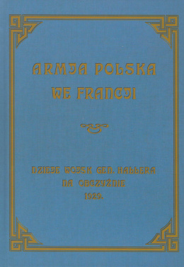 Armja Polska we Francji. Dzieje wojsk gen. Hallera na obczyźnie