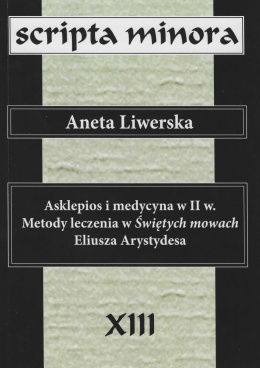 Asklepios i medycyna w II w. Metody leczenia w Świętych mowach Eliusza Arystydesa