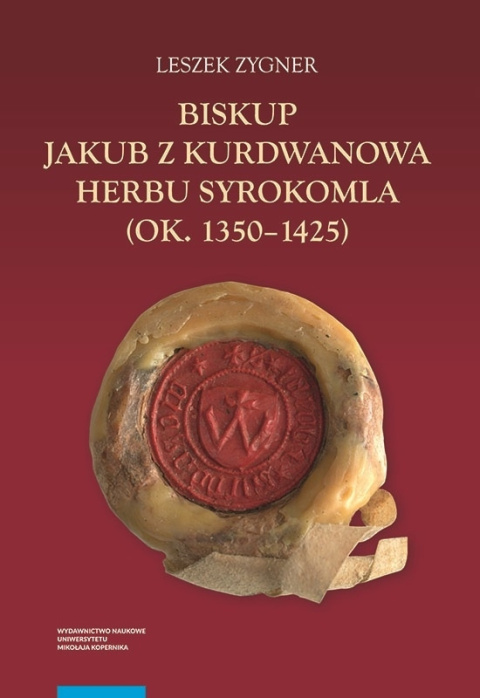 Biskup Jakub z Kurdwanowa herbu Syrokomla (ok. 1350-1425) Biskup Jakub z Kurdwanowa herbu Syrokomla (ok. 1350-1425)