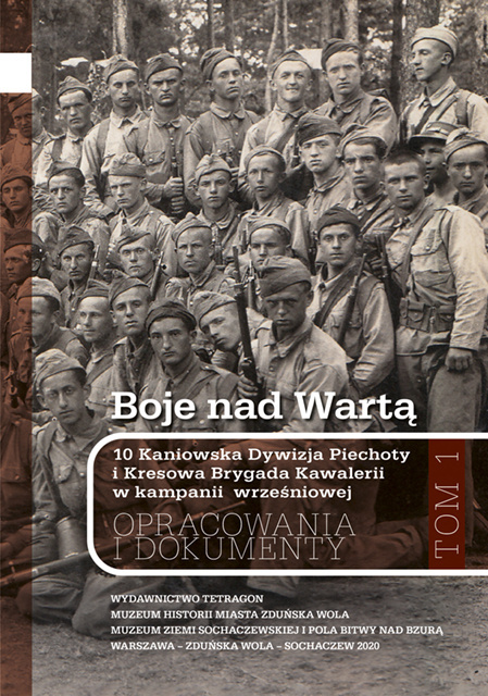 Boje nad Wartą Tom 1. 10 Kaniowska Dywizja Piechoty i Kresowa Brygada Kawalerii w kampanii wrześniowej...