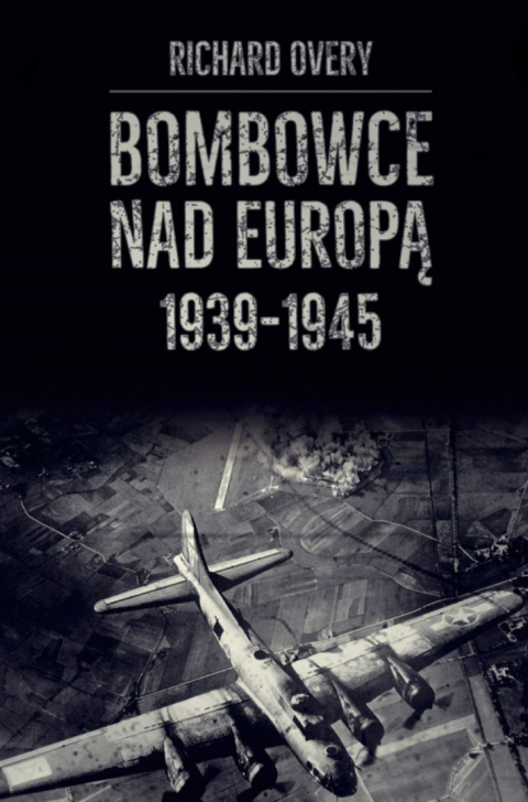 Bombowce nad Europą 1939-1945 Bombowce nad Europą 1939-1945