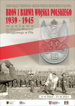 Broń i barwa Wojska Polskiego 1939-1945 ze zbiorów Muzeum Okręgowego w Pile