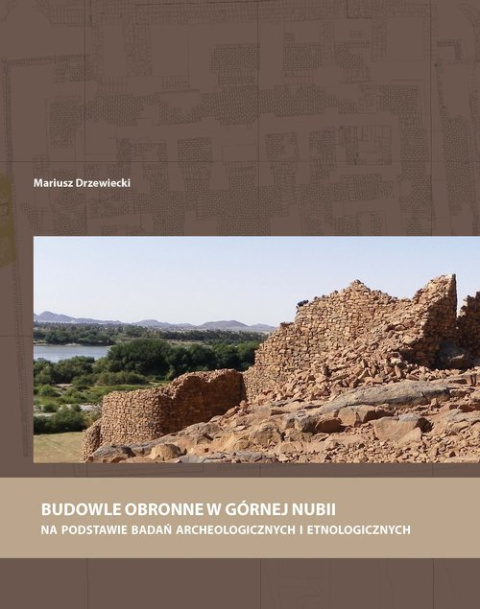 Budowle obronne w Górnej Nubii. Na podstawie badań archeologicznych i etnologicznych